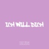 ICH WILL DICH by Rubi, ThatGurlHanna iTunes Track 1