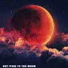 Set Fire to the Moon - EP album lyrics, reviews, download