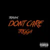 DON'T CARE (feat. Trigga.) song lyrics