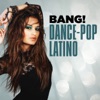 Bang! Dance-Pop Latino, 2018