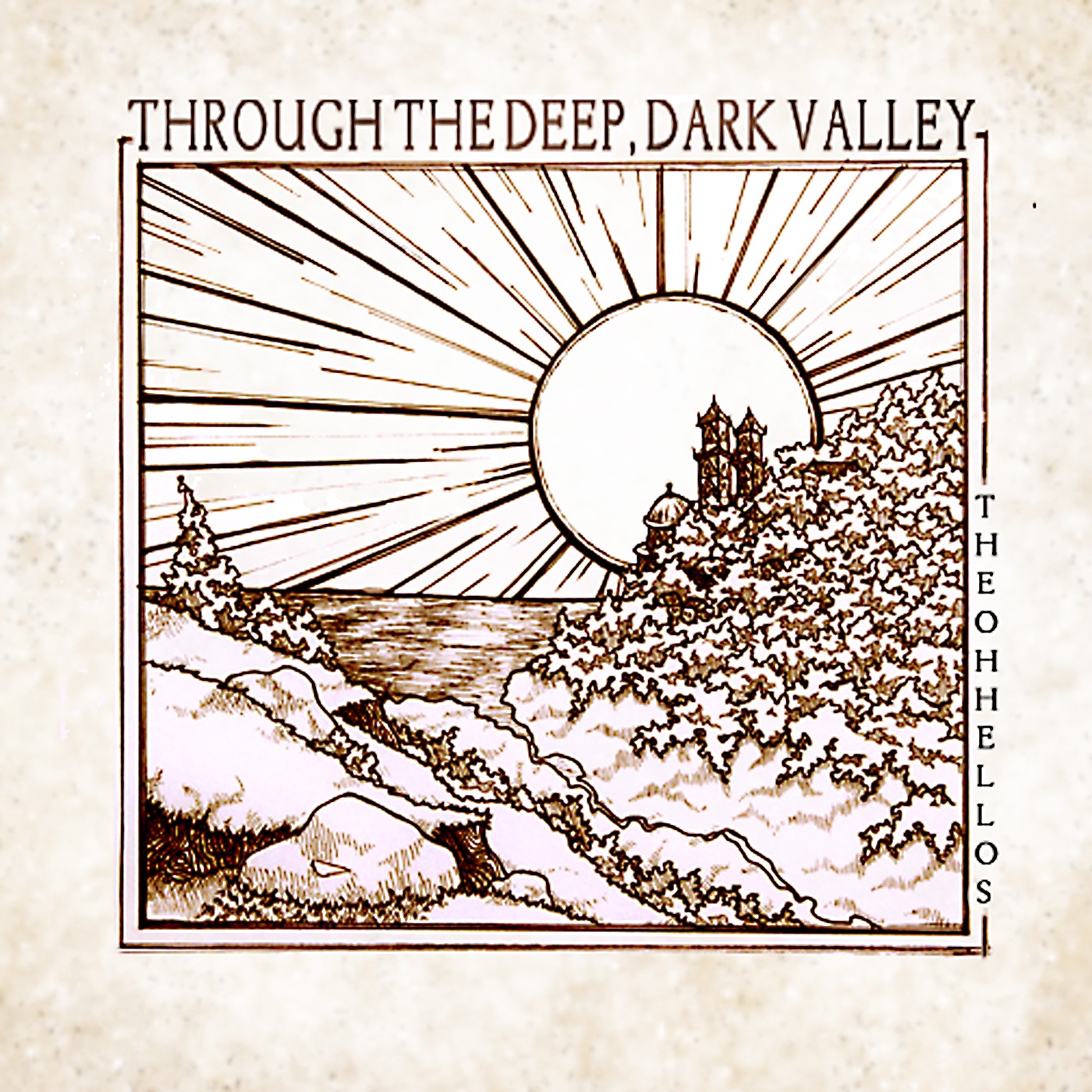 Through the Deep, Dark Valley by The Oh Hellos