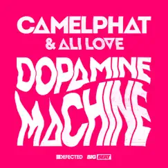 Dopamine Machine - Single by CamelPhat & Ali Love album reviews, ratings, credits