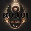 Bow Down - EP album lyrics, reviews, download