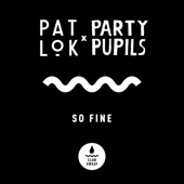 Party Pupils - So Fine