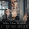 Du trägst keine Liebe in dir (feat. Tom Marks) [Remixes] - EP