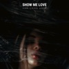 Show Me Love - Single