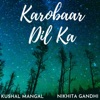 Karobaar Dil Ka - Single