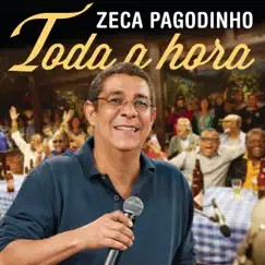 Toda A Hora (Ao Vivo) - Single by Zeca Pagodinho album reviews, ratings, credits