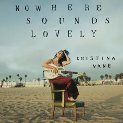 Nowhere Sounds Lovely by Cristina Vane album reviews, ratings, credits