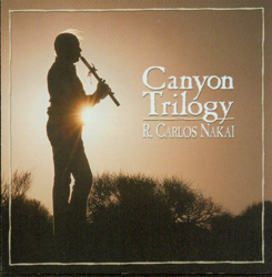 Canyon Trilogy - R. Carlos Nakai Cover Art