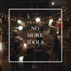 No More Idols