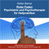 Roter Faden Psychiatrie und Psychotherapie für Heilpraktiker (Übersichtlich und strukturiert das lernen, was der Amtarzt von Dir wissen will) - Stefan Barres