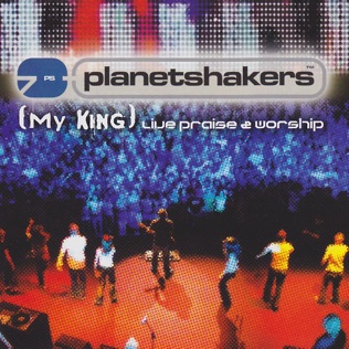 Planetshakers My King