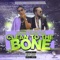 Clean to the Bone (feat. Ric Magla Scorch) - Champagnie lyrics