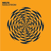 Melts - Maelstrom