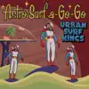 Astro Surf a-Go-Go album lyrics, reviews, download