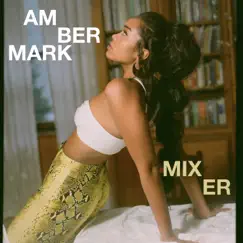 Mixer - Single by Amber Mark album reviews, ratings, credits
