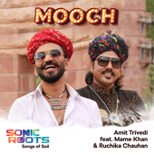 Mooch (From Sonic Roots - Songs of Soil) [feat. Mame Khan & Ruchika Chauhan] - Amit Trivedi