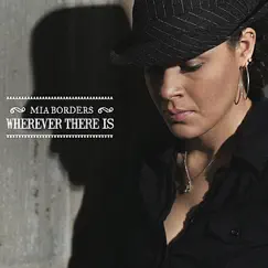 Wherever There Is by Mia Borders album reviews, ratings, credits