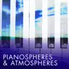 Pianospheres and Atmospheres album lyrics, reviews, download