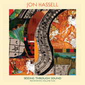 Seeing Through Sound (Pentimento Volume Two) - Jon Hassell