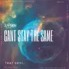 Stream & download Cant Stay the Same (feat. seni.) - Single