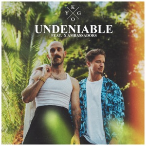 Undeniable (feat. X Ambassadors) - Single