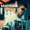 Machuka - Single album lyrics, reviews, download