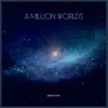 A Million Worlds - Single album lyrics, reviews, download
