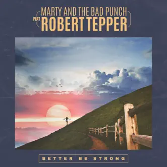 Better Be Strong (feat. Robert Tepper) [Robert Tepper Version] by Marty And The Bad Punch song reviws