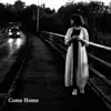 Come Home - Single album lyrics, reviews, download