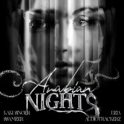 Arabian Nights (feat. Ssameer) - Single by Kaki Singer, Audiotrackerz & Dzia album reviews, ratings, credits