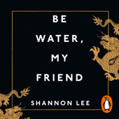 Be Water, My Friend - Shannon Lee