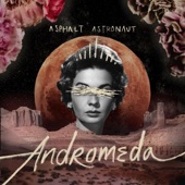 Asphalt Astronaut - Andromeda