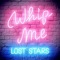 Whip Me - Lost Stars lyrics