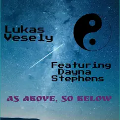 As Above, So Below (feat. Dayna Stephens) - Single by Lukas Vesely album reviews, ratings, credits