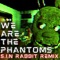 We Are the Phantoms (feat. Rotten Eggplant) - S.I.N Rabbit lyrics