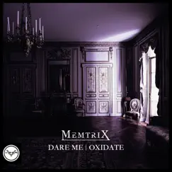 Dare Me / Oxidate - Single by Memtrix album reviews, ratings, credits