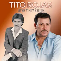 Ayer y Hoy Éxitos by Tito Rojas album reviews, ratings, credits