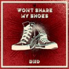 Won't Share My Shoes - Single