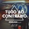 Tudo Ao Contrário - ANALAGA & Atitude 67 lyrics