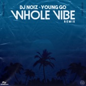 Whole Vibe (feat. Young Go) [Remix] artwork