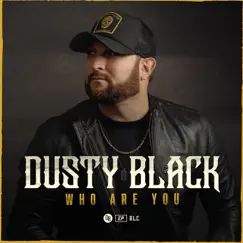 Who Are You - Single by Dusty Black album reviews, ratings, credits