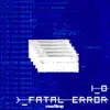 Fatal Error - Single album lyrics, reviews, download