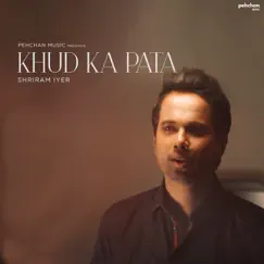 Khud Ka Pata - Single by Shriram Iyer album reviews, ratings, credits