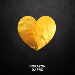 Corazón - Single by DJ FRO album reviews, ratings, credits