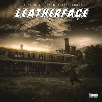 Leatherface (feat. Hopsin & King Gordy) - Single by Yung Q album reviews, ratings, credits