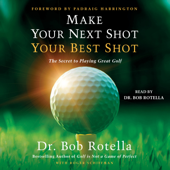 Make Your Next Shot Your Best Shot (Unabridged) - Bob Rotella & Roger Schiffman