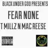 Fear None (feat. T Millz) - Single album lyrics, reviews, download