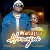 Watajua Hawajui (feat. Msupa S) - Single album lyrics, reviews, download